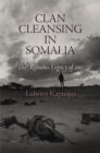 Clan Cleansing in Somalia : The Ruinous Legacy of 1991 - eBook