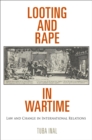 Looting and Rape in Wartime : Law and Change in International Relations - eBook