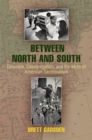 Between North and South : Delaware, Desegregation, and the Myth of American Sectionalism - eBook