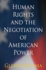 Human Rights and the Negotiation of American Power - eBook