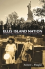 Ellis Island Nation : Immigration Policy and American Identity in the Twentieth Century - eBook
