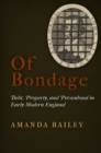 Of Bondage : Debt, Property, and Personhood in Early Modern England - eBook
