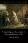 Citizenship and the Origins of Women's History in the United States - eBook