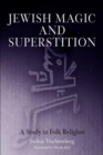 Jewish Magic and Superstition : A Study in Folk Religion - eBook