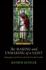 The Making and Unmaking of a Saint : Hagiography and Memory in the Cult of Gerald of Aurillac - eBook