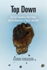 Top Down : The Ford Foundation, Black Power, and the Reinvention of Racial Liberalism - eBook