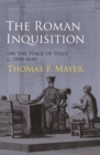 The Roman Inquisition on the Stage of Italy, c. 1590-1640 - eBook