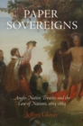 Paper Sovereigns : Anglo-Native Treaties and the Law of Nations, 164-1664 - eBook