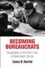 Becoming Bureaucrats : Socialization at the Front Lines of Government Service - eBook