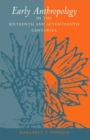 Early Anthropology in the Sixteenth and Seventeenth Centuries - Book