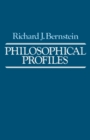 Philosophical Profiles : Essays in a Pragmatic Mode - Book