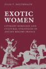 Exotic Women : Literary Heroines and Cultural Strategies in Ancient Regime France - Book