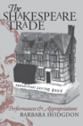 The Shakespeare Trade : Performances and Appropriations - Book