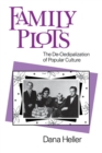 Family Plots : The De-Oedipalization of Popular Culture - Book