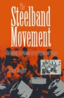 The Steelband Movement : The Forging of a National Art in Trinidad and Tobago - Book