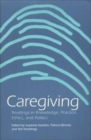 Caregiving : Readings in Knowledge, Practice, Ethics, and Politics - Book