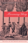 Mourning Glory : The Will of the French Revolution - Book