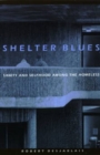 Shelter Blues : Sanity and Selfhood Among the Homeless - Book