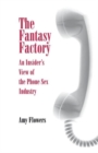 The Fantasy Factory : An Insider's View of the Phone Sex Industry - Book