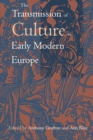 The Transmission of Culture in Early Modern Europe - Book