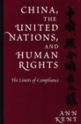 China, the United Nations, and Human Rights : The Limits of Compliance - Book