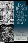 Last Things : Death and the Apocalypse in the Middle Ages - Book