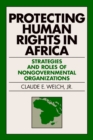 Protecting Human Rights in Africa : Roles and Strategies of Nongovernmental Organizations - Book