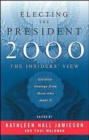 Electing the President, 2000 : The Insiders' View - Book