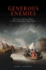 Generous Enemies : Patriots and Loyalists in Revolutionary New York - Book