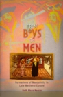 From Boys to Men : Formations of Masculinity in Late Medieval Europe - Book