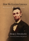 How We Elected Lincoln : Personal Recollections - Book