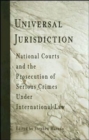Universal Jurisdiction : National Courts and the Prosecution of Serious Crimes Under International Law - Book
