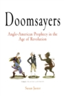 Doomsayers : Anglo-American Prophecy in the Age of Revolution - Book