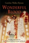 Wonderful Blood : Theology and Practice in Late Medieval Northern Germany and Beyond - Book
