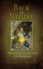 Back to Nature : The Green and the Real in the Late Renaissance - Book