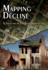 Mapping Decline : St. Louis and the Fate of the American City - Book