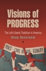 Visions of Progress : The Left-Liberal Tradition in America - Book