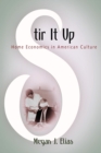 Stir It Up : Home Economics in American Culture - Book