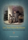 Let This Voice Be Heard : Anthony Benezet, Father of Atlantic Abolitionism - Book