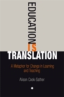 Education Is Translation : A Metaphor for Change in Learning and Teaching - Book