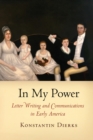 In My Power : Letter Writing and Communications in Early America - Book