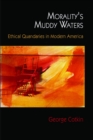 Morality's Muddy Waters : Ethical Quandaries in Modern America - Book