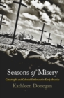 Seasons of Misery : Catastrophe and Colonial Settlement in Early America - Book