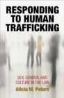 Responding to Human Trafficking : Sex, Gender, and Culture in the Law - Book