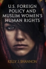 U.S. Foreign Policy and Muslim Women's Human Rights - Book