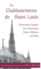 The Etablissements de Saint Louis : Thirteenth-Century Law Texts from Tours, Orleans, and Paris - Book