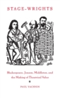 Stage-Wrights : Shakespeare, Jonson, Middleton, and the Making of Theatrical Value - Book
