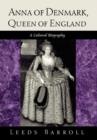 Anna of Denmark, Queen of England : A Cultural Biography - Book