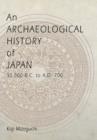 An Archaeological History of Japan, 30,000 B.C. to A.D. 700 - Book