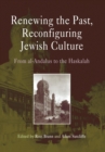 Renewing the Past, Reconfiguring Jewish Culture : From al-Andalus to the Haskalah - Book